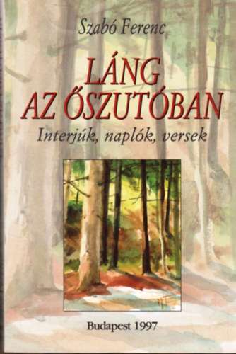 Lng az szutban (Interjk, naplk, versek)