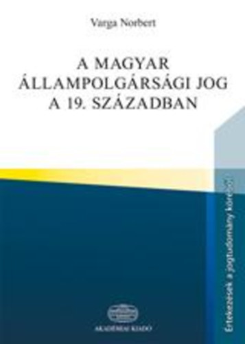 A magyar �llampolg�rs�gi jog a 19. sz�zadban