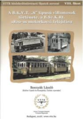 Bosnyák László - Közlekedési füzetek VIII. - A B.K.V. T. "S" típusú villamosok története, a B.Sz.K.Rt. 1820-as motorkocsi felújítása