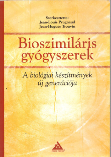 Jean-Hugues Trouvin  (szerk.) Jean-Louis Prugnaud (szerk.) - Bioszimilris gygyszerek - A biolgiai ksztmnyek j genercija