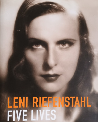 Leni Riefenstahl-Five Lives - A Biography in Pictures