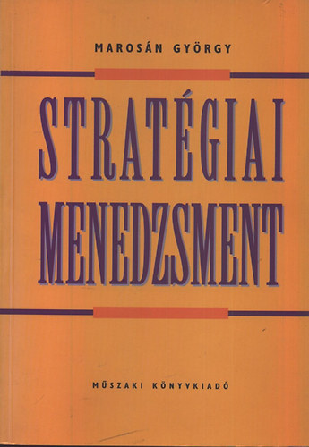 Marosn Gyrgy - Stratgiai menedzsment