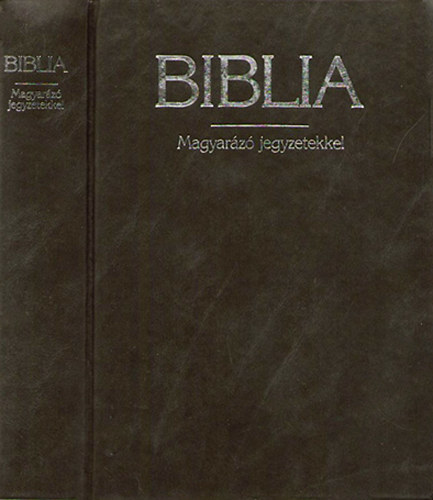 Biblia - Istennek az szvetsgben s jszvetsgben adott kijelentse - Magyarz jegyzetekkel