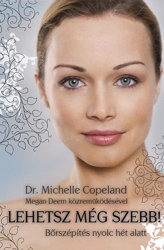 Dr. Michelle Copeland - Lehetsz mg szebb! - Brszpts nyolc ht alatt