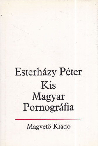 Kis Magyar Pornogr�fia - bevezet�s a sz�pirodalomba (dedik�lt)