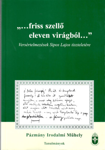 "...friss szell eleven virgbl..." - Versrtelmezsek Sipos Lajos tiszteletre