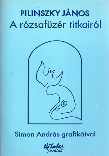 A r�zsaf�z�r titkair�l (Pilinszky J�nos)