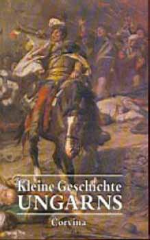 L�z�r Istv�n - Kleine Geschichte Ungarns (Magyarorsz�g r�vid t�rt�nete)