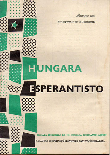 Hungara Esperantisto - A Magyar Eszperant Szvetsg havi tjkoztatja - Augusto 1969 (IX.vf. 8. szm)