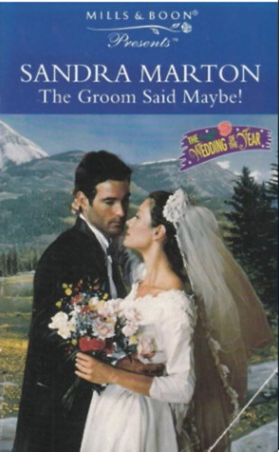 Sandra Marton - The Groom Said Maybe!