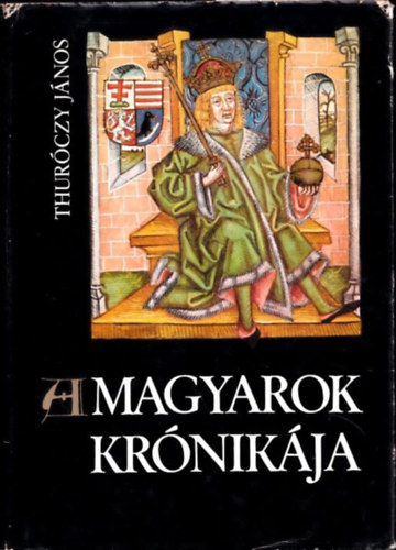 Thurczy Jnos - A magyarok krnikja (Bibliotheca Historica)- szmozott