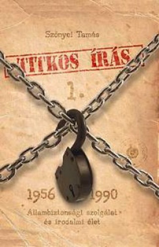 Titkos rs 1-2. (llambiztonsgi szolglat s irodalmi let 1956-1990)