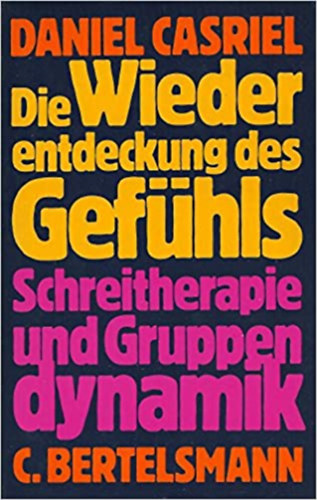 Die Wiederentdeckung des Gefhls - Schreitherapie und Gruppendynamik