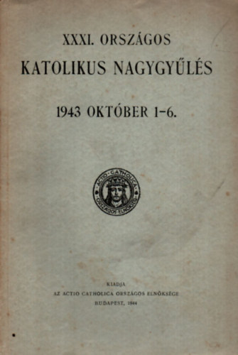 XXXI. Orszgos katolikus nagygyls 1943 oktber 1-6.