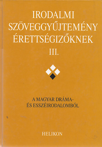 Irodalmi szveggyjtemny rettsgizknek III.