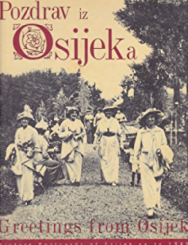 Pozdrav iz Osijeka - Greetings from Osijek (Eszki kpeslapok - horvt-angol nyelv)