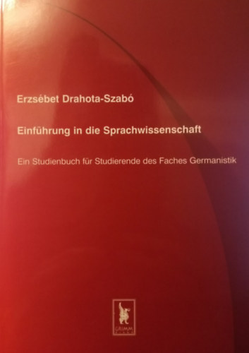 Drahota-Szab Erzsbet - Einfhrung in die Sprachwissenschaft (Ein Studienbuch fr Studierende des Fasches Germanistik)