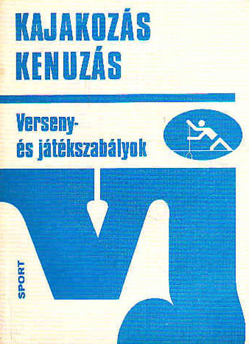 Ppai Ferenc - Kajakozs, kenuzs (verseny s jtkszablyok)