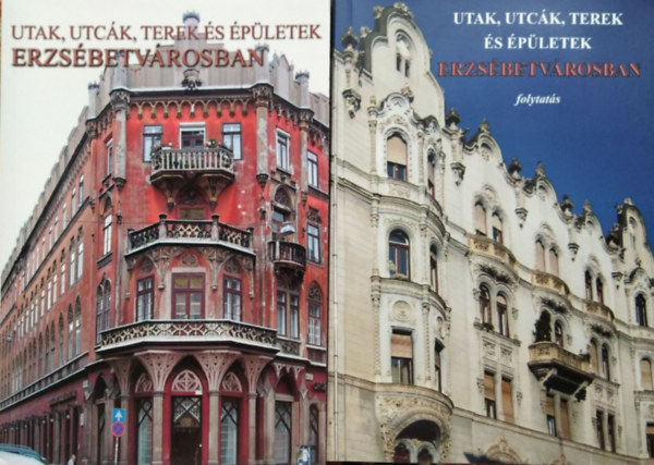 Utak, utck, terek s pletek Erzsbetvrosban + Utak, utck, terek s pletek Erzsbetvrosban - Folytats (2 ktet)