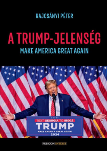 A Trump-jelens�g - Make America great�again