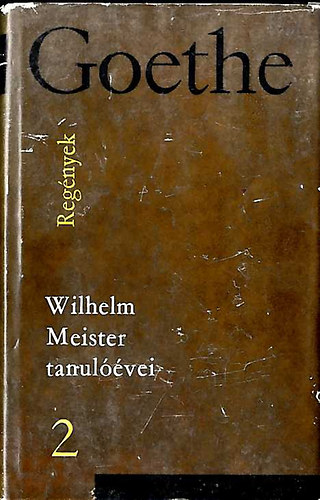 Goethe vlogatott mvei: Regnyek II. Wilhelm Meister  tanulvei