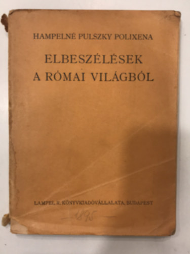 Hampeln Pulszky Polixenia - Elbeszlsek a rmai vilgbl