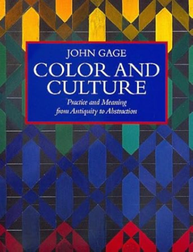 Color and Culture: Practice and Meaning from Antiquity to Abstraction