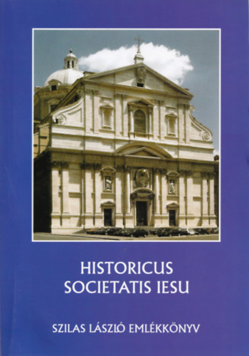 Historicus Societatis Iesu: Szilas Lszl emlkknyv