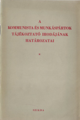 A kommunista �s munk�sp�rtok t�j�koztat� irod�j�nak hat�rozatai