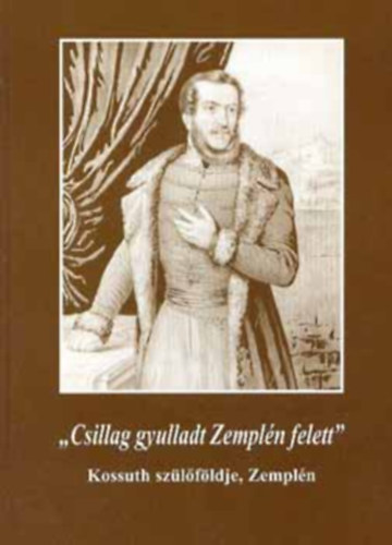 "Csillag gyulladt Zempln felett" - Kossuth szlfldje, Zempln