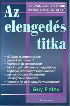 Guy Finley - Az elengeds titka - Hogyan vltoztassuk kudarcainkat sikerr