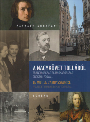 A nagyk�vet toll�b�l: Franciaorsz�g �s Magyarorsz�g �r�kt�l fogva...