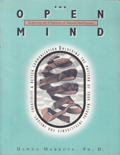 The Open Mind - Exploring the 6 Patterns of Natural Intelligence (A nyitott elme - angol nyelv)