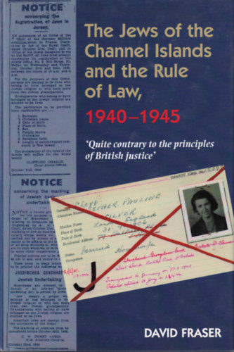 The Jews of the Channel Islands and the Rule of Law, 1940-1945 ( A Csatorna-szigetek zsidi s a jogllamisg 1940-1945 )