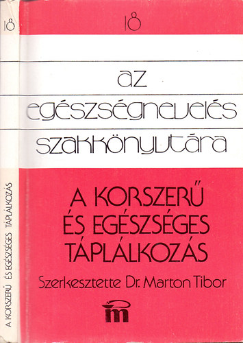 szerk.:Dr.Marton Tibor - A korszer� �s eg�szs�ges t�pl�lkoz�s