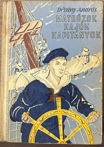 Matr�zok, haj�k, kapit�nyok - Kalandok az Adri�n (Csergez�n P�l rajzaival)