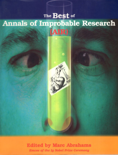 Marc Abrahams - The Best of Annals of Improbable research. (AIR)
