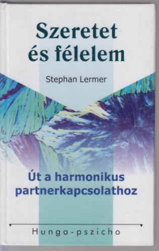 Szeretet �s f�lelem - �t a harmonikus partnerkapcsolathoz