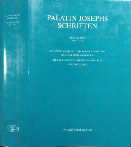 Palatin Josephs Schriften - IV. Band, 1809-1813