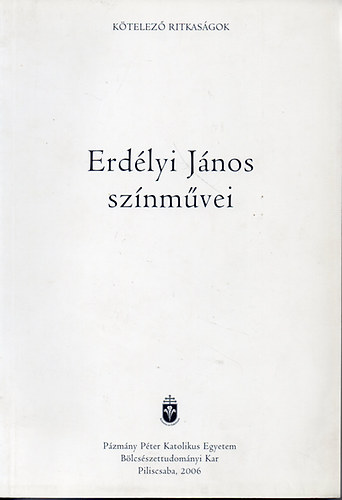 Erdlyi Jnos sznmvei - Pzmny Pter Katolikus Egyetem BK
