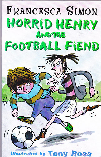 Francesca Simon - Horrid Henry and the Football Fiend