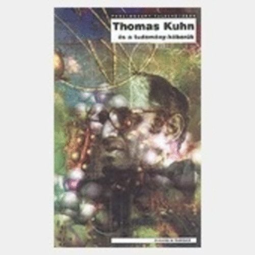Thomas Kuhn �s a tudom�ny-h�bor�k