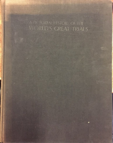 Edward Sagarin Brandt Aymar - A Pictorial History of the World's Great Trials: From Socrates to Eichmann