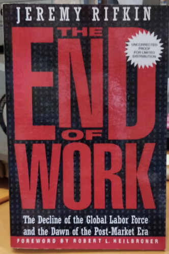 The End of Work - The Decline of the Global Labor Force and the Dawn of the Post-Market Era