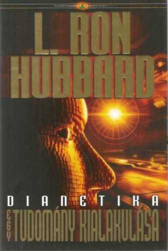 L. Ron Hubbard - Dianetika Egy j tudomny kialakulsa