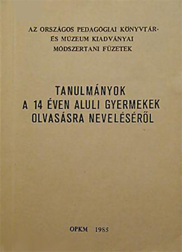 Tanulm�nyok a 14 �ven aluli gyermekek olvas�sra nevel�s�r�l