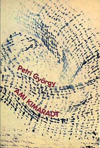 Petri Gyrgy - Ami kimaradt