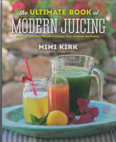 The ultimate book of modern juicing