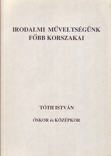 Tth Istvn - Irodalmi mveltsgnk fbb korszakai