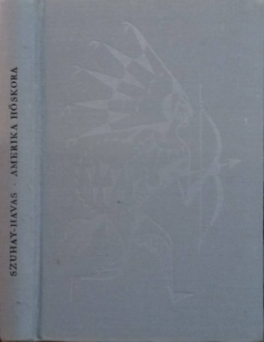 Szuhay-Havas Ervin - Amerika hőskora
